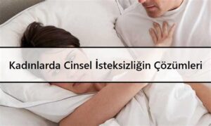 Cinsel İsteği Olmayan Kadın Ne Yapmalı? Adım Adım Rehber
