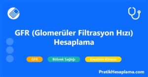 GFR Hesaplama: Böbrek Fonksiyonlarını Anlama