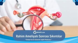 Rahim Ameliyatı Sonrası Sıkıntılar: Olası Sorunlar ve Çözümler